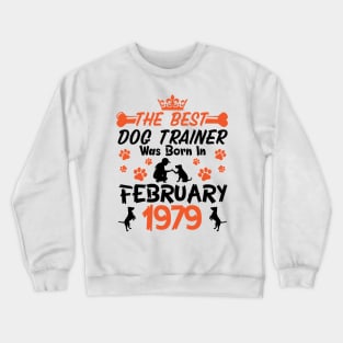 Happy Birthday Dog Mother Father 42 Years Old The Best Dog Trainer Was Born In February 1979 Crewneck Sweatshirt